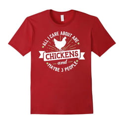All I Care About Are Chickens â Chicken Lover T-Shirt-Father's Day - XXL