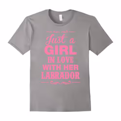 Labrador Girl T-shrit , Just a girl in love with her Labrado-Father's Day - S