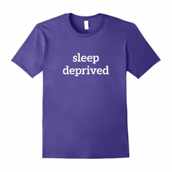 Sleep Deprived Work Party Celebrations Humor T shirt-Father's Day - M