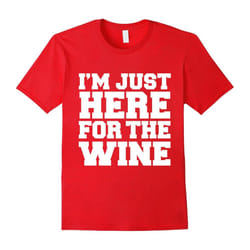 Only Here for the Wine Funny T-shirt Wine Lover Diva Party-Father's Day - XL