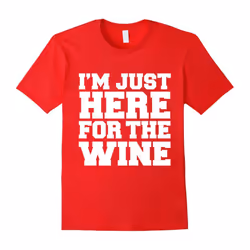 Only Here for the Wine Funny T-shirt Wine Lover Diva Party-Father's Day - XXL