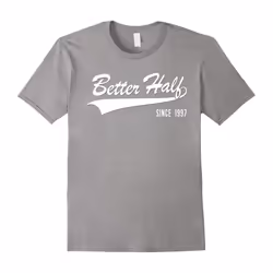20th Anniversary gifts Better Half Since 1997 Couple Tshirt-Father's Day - XXL