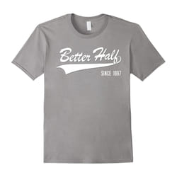 20th Anniversary gifts Better Half Since 1997 Couple Tshirt-Father's Day - XXXL