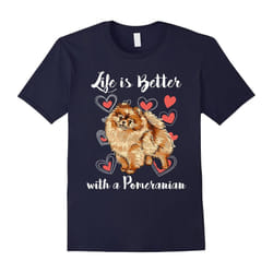 Life's better with a Pomeranian Funny Dog Lover Gift T-Shirt-Father's Day - S