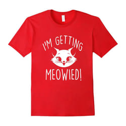 I'm Getting Meowied (Married) Funny Cat Lover T-Shirt-Father's Day - XXL
