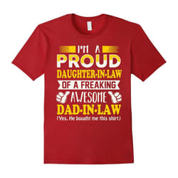 I'm a Proud Daughter In Law Freaking Awesome Dad Shirt-Father's Day - L