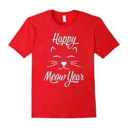 Happy New Meow Year Funny Cat Dog Hamster Lover T-Shirt Gift-Father's Day - S