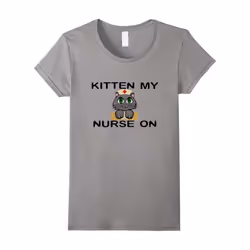 Women's Women's Kitten My Nurse On T-Shirt â Cat Lover Tshirt-Father's Day - XXL
