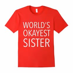 World's Okayest Sister | Funny, Joke, Family-Father's Day - S