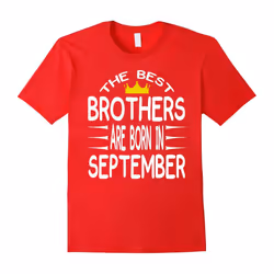 Birthday Tshirt For Brothers Born In September â Family Tee-Father's Day - M