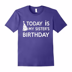 Today Is My Sister's Birthday Cute Matching Family T-Shirts-Father's Day - XL