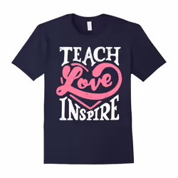 Teacher T-shirt- Teach Love Inspire-Father's Day - L
