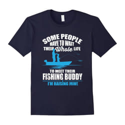 I'm Raising My Fishing Buddy Dad's Fishing T-Shirt-Father's Day - XXXL