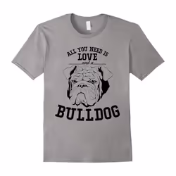 All You Need Is Love & Bulldog Dog Shirt. Dogs Lovers Gifts-Father's Day - XL