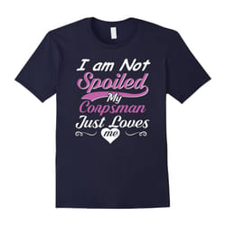 I Am Not Spoiled My Corpsman Just Loves Me T-shirt-Father's Day - XL