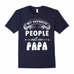 Men's Papa shirt: MY FAVORITE PEOPLE CALL ME PAPA shirt-Father's Day - XXXL