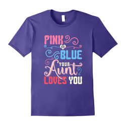 Pink Or Blue Your Aunt Loves You Gender Reveal Party T Shirt-Father's Day - XXXL