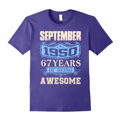 September 1950 â 67th Birthday Gifts Funny Shirt-Father's Day - XXL