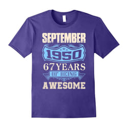 September 1950 â 67th Birthday Gifts Funny Shirt-Father's Day - XXL