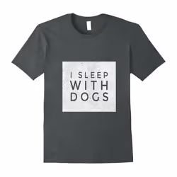 Dog Lover T Shirt â Sleep with Dogs-Father's Day - S