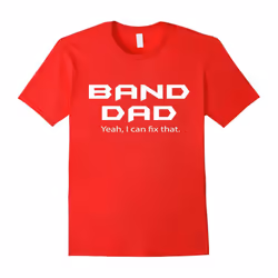 Band Dad Yeah I Can Fix That Funny Shirt-Father's Day - XL