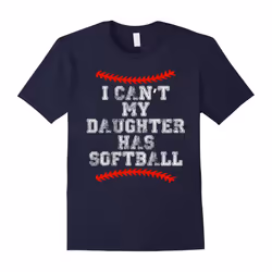 I Can't My Daughter Has Softball T Shirt Softball Mom Dad-Father's Day - L