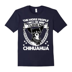 The More I Love My Chihuahua T Shirt-Father's Day - XL