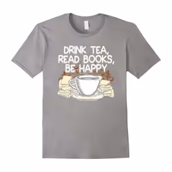 Drink Tea Read Books Be Happy Book Lover T-shirt-Father's Day - M