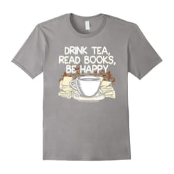 Drink Tea Read Books Be Happy Book Lover T-shirt-Father's Day - M