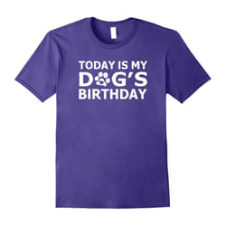 Today's My Dog's Birthday Love Dogs T-Shirt Funny Quote-Father's Day - S