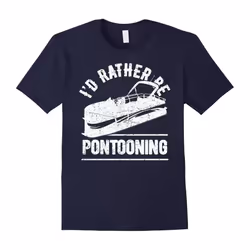 I'd Rather Be Pontooning Shirt: Love Boat Pontoon T-Shirt-Father's Day - XL