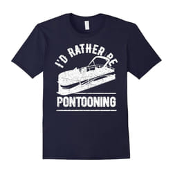 I'd Rather Be Pontooning Shirt: Love Boat Pontoon T-Shirt-Father's Day - XXL