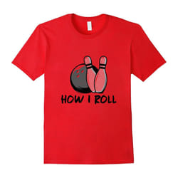 How I Roll â Funny Bowling T-Shirt â Bowl Lover Gift Shirt-Father's Day - S