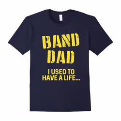 FUNNY BAND DAD T-SHIRT Marching Band Gift-Father's Day - L