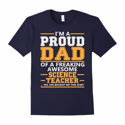 Men's I m A Proud Dad Of A Freaking Awesome Science Teacher Tee-Father's Day - L