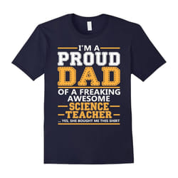 Men's I m A Proud Dad Of A Freaking Awesome Science Teacher Tee-Father's Day - L