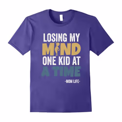 Losing My Mind One Kid At A Time T-Shirt Parenting Mom Tee-Father's Day - XXL