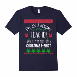 I'm an awesome teacher & I love this ugly Christmas t-shirt-Father's Day - S