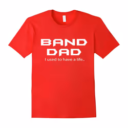 Band Dad I Used To Have A Life Funny Shirt-Father's Day - L