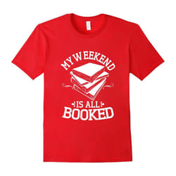 My Weekend Is All Booked T-Shirts, Funny Book Lovers-Father's Day - XXL