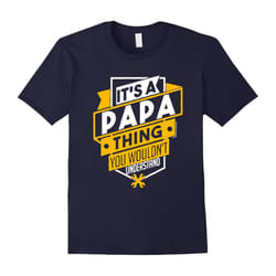 Its a papa thing you wouldnt understand-Father's Day - XL