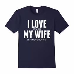 Men's Funny I Love (When) My Wife (Lets Me Go Hunting) T Shirt-Father's Day - L