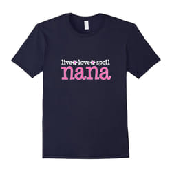 Cool Nana T-shirt âLive Love Spoil Nanaâ-Father's Day - L