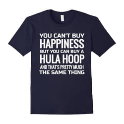 Hula Hoop Lovers T Shirt â You Can't Buy Happiness-Father's Day - XXL