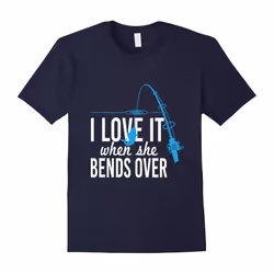 I Love It when She Bends Over Fishing T-Shirt Fishing Pole-Father's Day - M