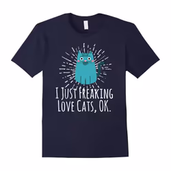 I Just Freaking Love Cats Ok Funny Cat Lovers T-Shirt Tee-Father's Day - L