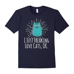 I Just Freaking Love Cats Ok Funny Cat Lovers T-Shirt Tee-Father's Day - L