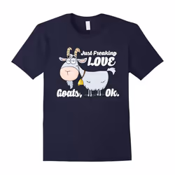 I Just Freaking Love Goats Ok Funny Goat Lovers Gift T-Shirt-Father's Day - L