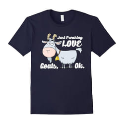 I Just Freaking Love Goats Ok Funny Goat Lovers Gift T-Shirt-Father's Day - XL