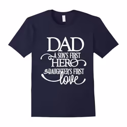 Dad a Sons First Hero a Daughters First Love Shirt Dad Sons-Father's Day - S